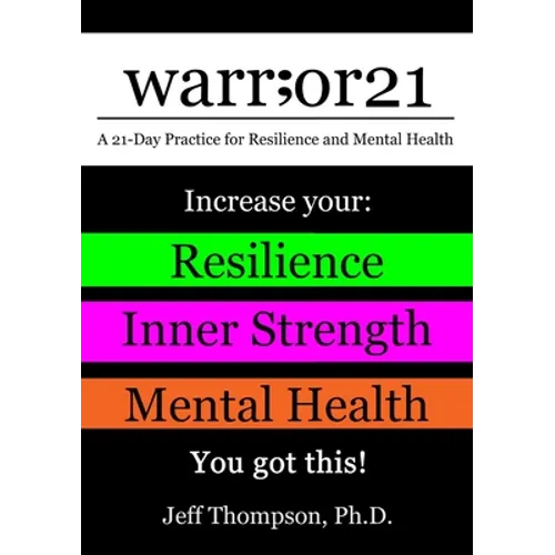 warr;or21: A 21-Day Practice for Resilience and Mental Health - Increase Your: Resilience, Inner Strength, & Mental Health - You Got This!