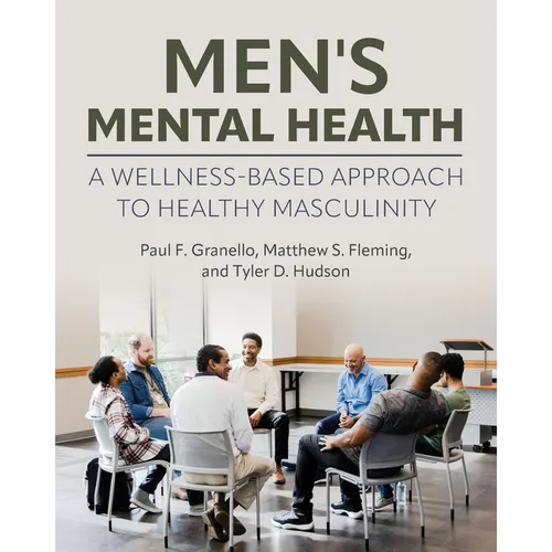 Men's Mental Health: A Wellness-Based Approach to Healthy Masculinity