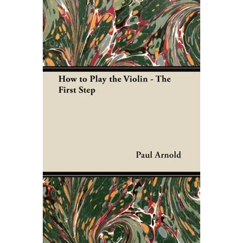 How to Play the Violin - The First Step