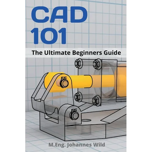 CAD 101: The Ultimate Beginners Guide