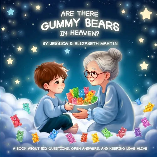 Are There Gummy Bears in Heaven?: A book about big questions, open answers, and keeping love alive