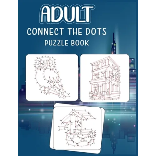 Adult Connect the dots puzzle book: Ultimate Dot to Dot Extreme Puzzle Challenge