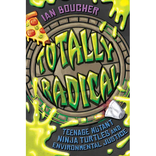 Totally Radical: Teenage Mutant Ninja Turtles and Environmental Justice