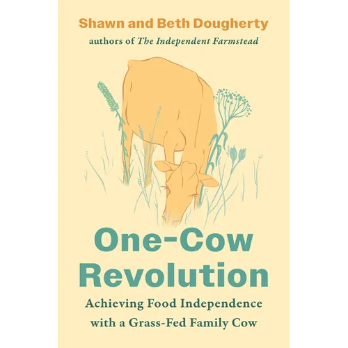 One-Cow Revolution: Achieving Food Independence with a Grass-Fed Family Cow