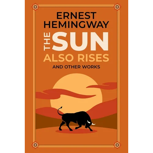The Sun Also Rises and Other Works