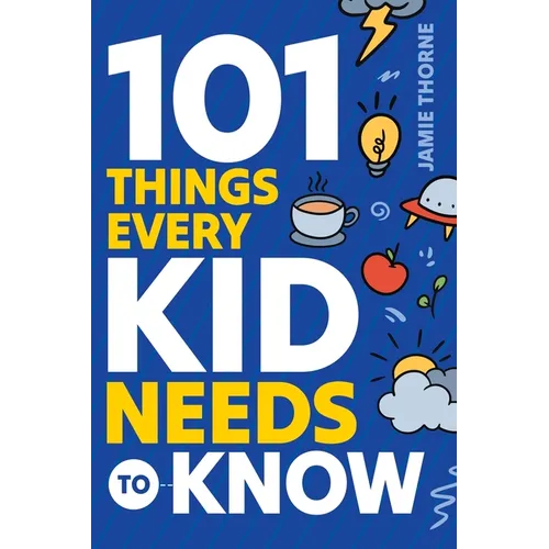101 Things Every Kid Needs To Know