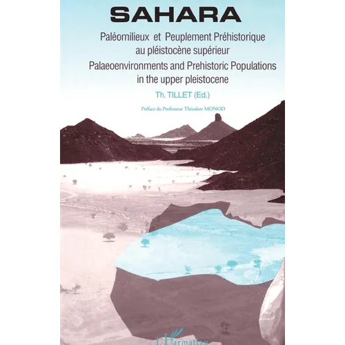 Sahara - Paléomilieux et peuplement préhistorique au paléistocène supérieur: Paleo envivonments and prehistoric Populations in the upper Pleistocene