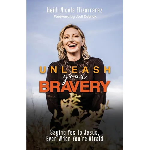 Unleash Your Bravery: Saying Yes to Jesus Even When You Are Afraid
