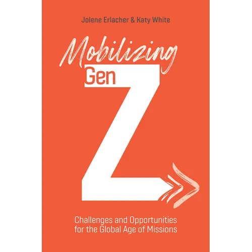Mobilizing Gen Z: Challenges and Opportunities for the Global Age of Missions