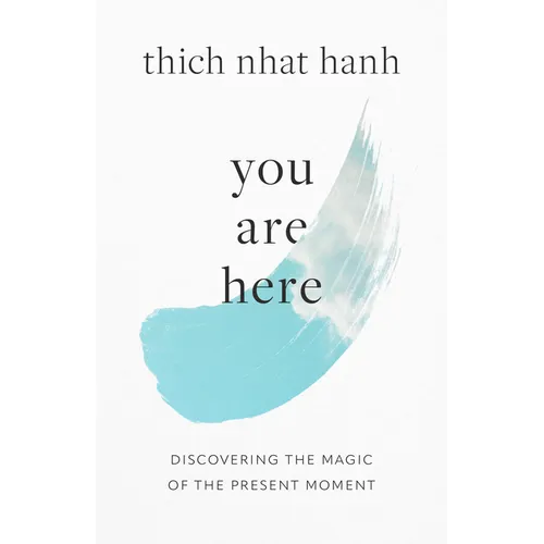 You Are Here: Discovering the Magic of the Present Moment
