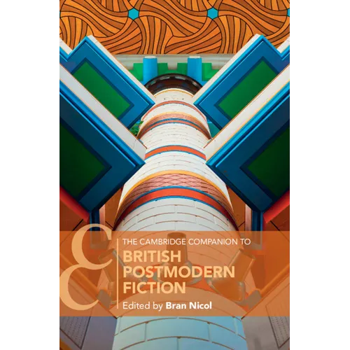 The Cambridge Companion to British Postmodern Fiction