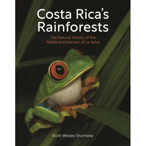 Costa Rica's Rainforests: The Natural History of the Plants and Animals of La Selva