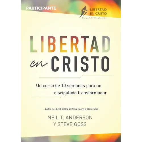 Libertad en Cristo: Un Curso de 10 semanas para un discipulado transformador - Participante