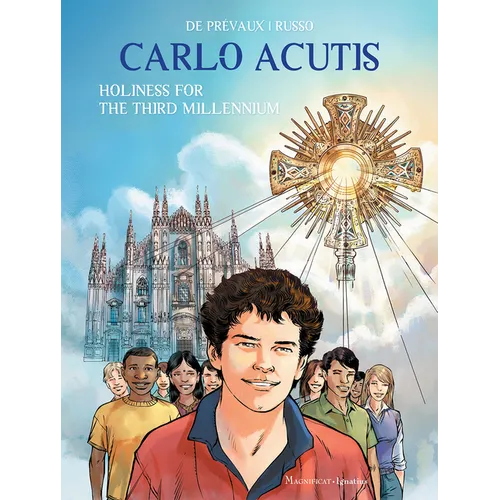 Carlo Acutis: Holiness for the Third Millennium