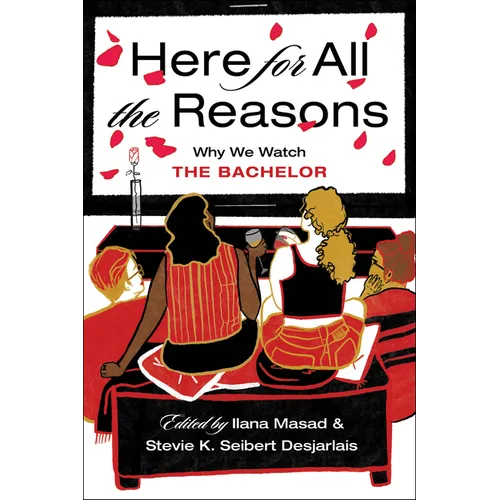 Here for All the Reasons: Why We Watch the Bachelor