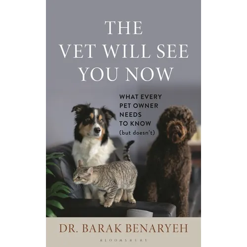 The Vet Will See You Now: What Every Pet Owner Needs to Know (But Doesn't)