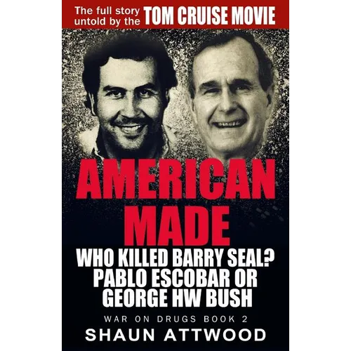 American Made: Who Killed Barry Seal? Pablo Escobar or George HW Bush