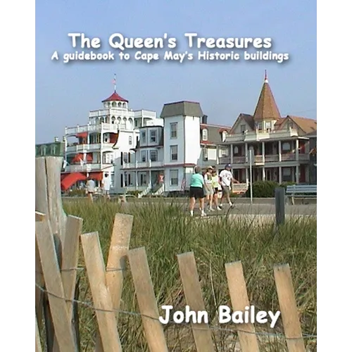 The Queen's Treasures: A Guidebook to Cape May's Historic Buildings