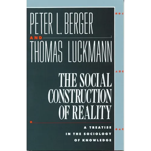 The Social Construction of Reality: A Treatise in the Sociology of Knowledge