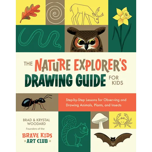 The Nature Explorer's Drawing Guide for Kids: Step-By-Step Lessons for Observing and Drawing Animals, Plants, and Insects
