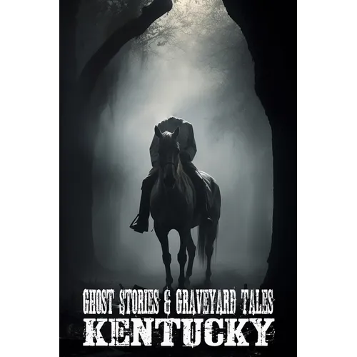 Ghost Stories & Graveyard Tales: Kentucky