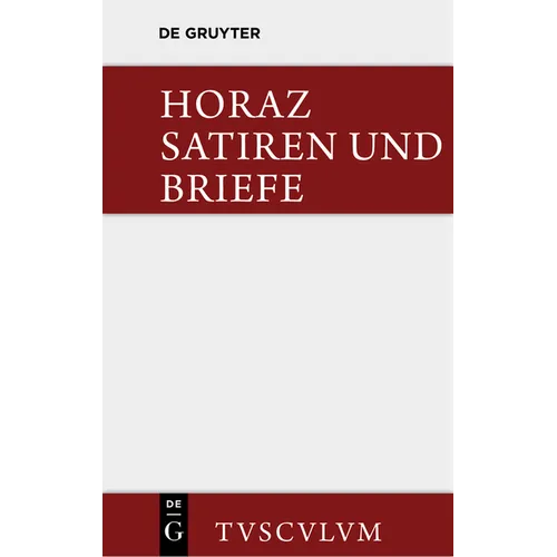 Satiren Und Briefe: Lateinisch - Deutsch
