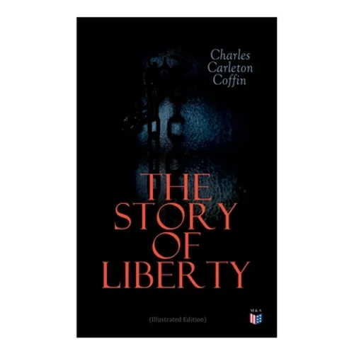 The Story of Liberty (Illustrated Edition)
