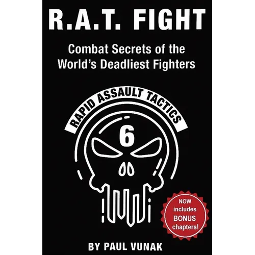 R.A.T. FIGHT Combat Secrets of the World's Deadliest Fighters: Rapid Assault Tactics