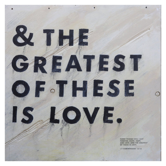 & The Greatest of These Art Prints