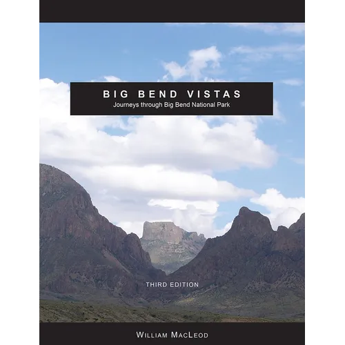 Big Bend Vistas: Journeys Through Big Bend National Park