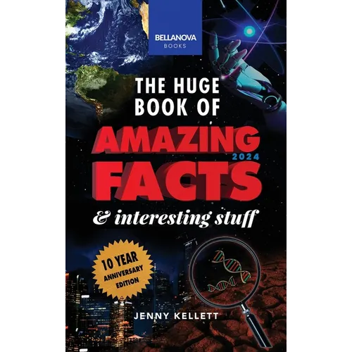 The Huge Book of Amazing Facts & Interesting Stuff 2024: Science, History, Pop Culture Facts & More 10th Anniversary Edition