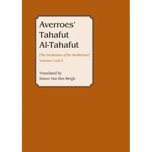 Averroes' Tahafut Al-Tahafut: (The Incoherence of the Incoherence)