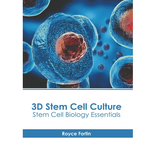 3D Stem Cell Culture: Stem Cell Biology Essentials