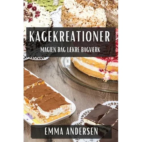 Kagekreationer: Magien bag Lækre Bagværk
