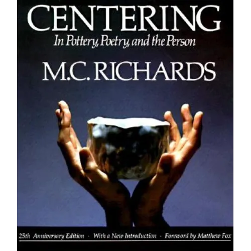 Centering in Pottery, Poetry, and the Person