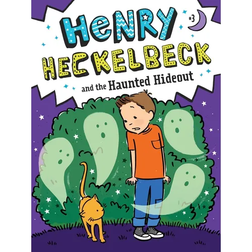 Henry Heckelbeck and the Haunted Hideout