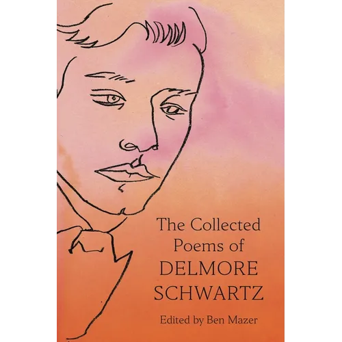 The Collected Poems of Delmore Schwartz