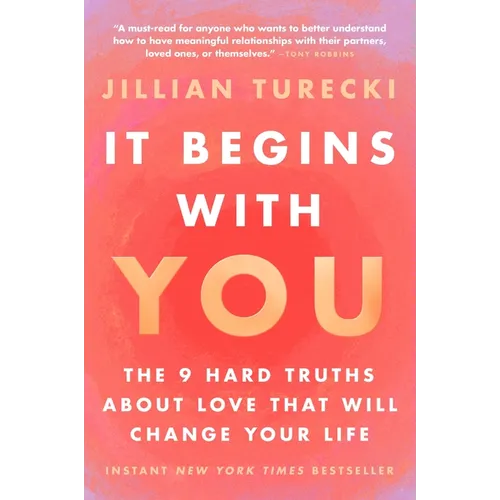 It Begins with You: The 9 Hard Truths about Love That Will Change Your Life