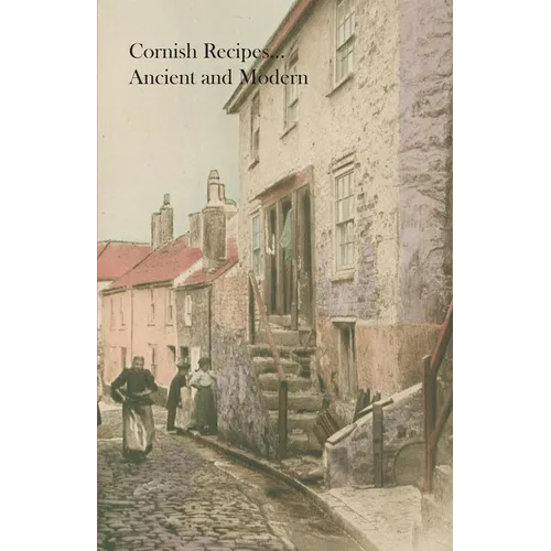 Cornish Recipes...Ancient and Modern
