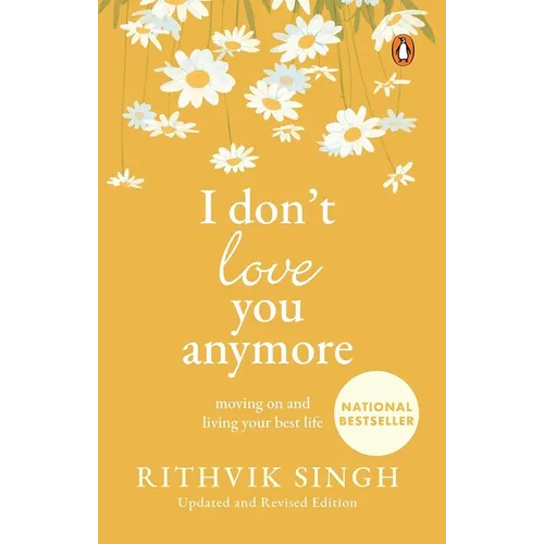 I Don't Love You Anymore: Moving on and Living Your Best Life