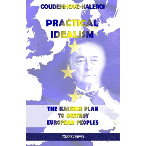 Practical Idealism: The Kalergi Plan to destroy European peoples