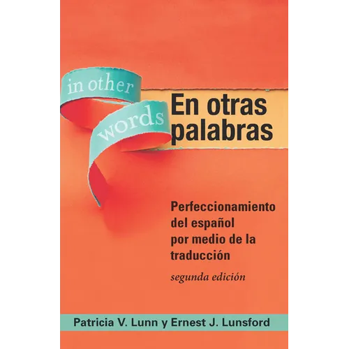 En otras palabras: Perfeccionamiento del español por medio de la traducción, segunda edición