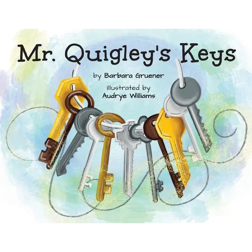 Mr. Quigley's Keys (Mom's Choice Award Winner)