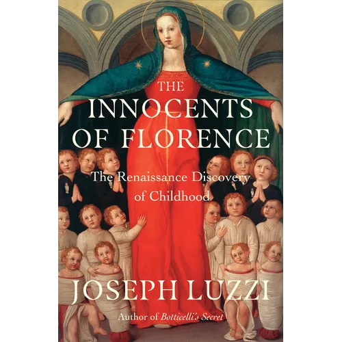 The Innocents of Florence: The Renaissance Discovery of Childhood
