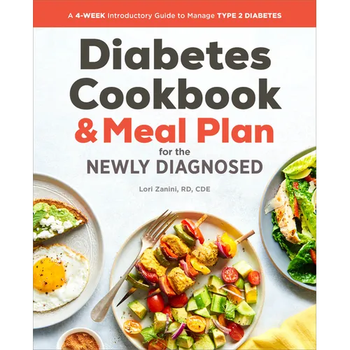 The Diabetic Cookbook and Meal Plan for the Newly Diagnosed: A 4-Week Introductory Guide to Manage Type 2 Diabetes