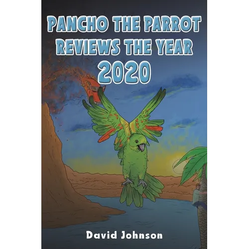 Pancho the Parrot Reviews the Year 2020