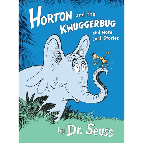 Horton and the Kwuggerbug and More Lost Stories