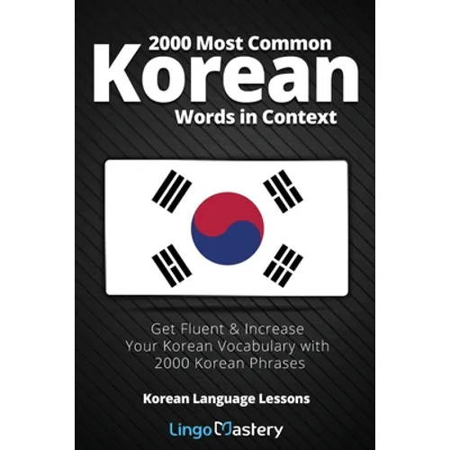 2000 Most Common Korean Words in Context: Get Fluent & Increase Your Korean Vocabulary with 2000 Korean Phrases