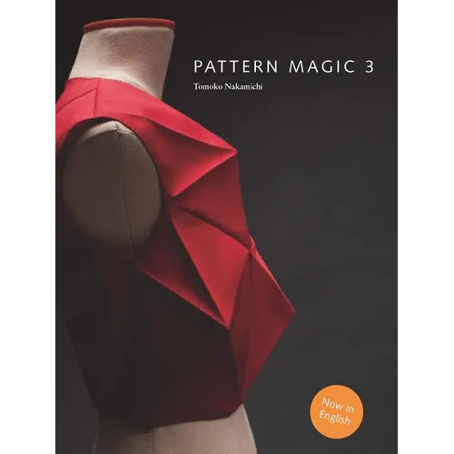 Pattern Magic 3: The Latest Addition to the Cult Japanese Pattern Magic Series (Dress-Making, Pattern Design, Sewing, Fashion)