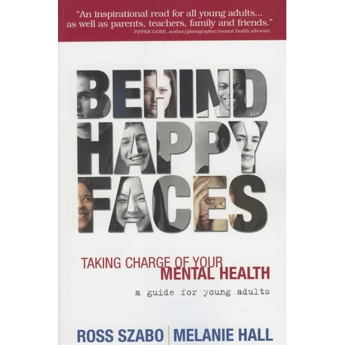 Behind Happy Faces: Taking Charge of Your Mental Health